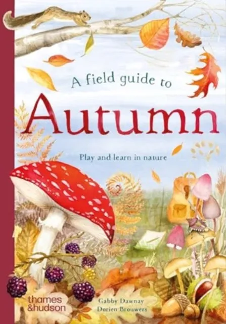 A Field Guide to Autumn : Play and learn in nature